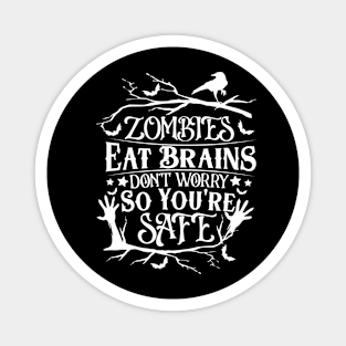 Zombies Eat Brains So don't worry You are Safe Magnet